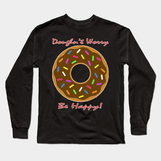 Doughn't Worry, Be Happy! Long Sleeve T-Shirt by headrubble